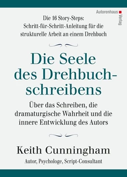 Abbildung von Cunningham | Die Seele des Drehbuchschreibens. Die 16 Story-Steps: Schritt-für-Schritt-Anleitung für die strukturelle Arbeit an einem Drehbuch | 1. Auflage | 2017 | beck-shop.de