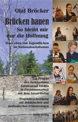 Abbildung von Bröcker | Projektbeschreibung mit didaktischen Erläuterungen von 'Brücken bauen. So bleibt mir nur die Hoffnung. Das Leben von Jugendlichen im Nationalsozialismus' | 1. Auflage | 2017 | beck-shop.de