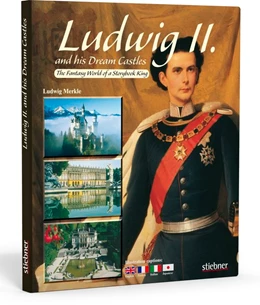 Abbildung von Merkle, L: Ludwig II. and his Dream Castles | 1. Auflage | | beck-shop.de