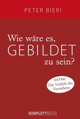 Abbildung von Bieri | Wie wäre es, gebildet zu sein? | 1. Auflage | 2017 | beck-shop.de