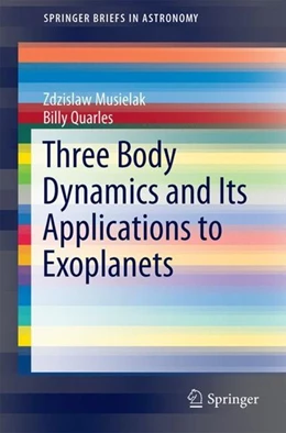 Abbildung von Musielak / Quarles | Three Body Dynamics and Its Applications to Exoplanets | 1. Auflage | 2017 | beck-shop.de