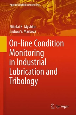 Abbildung von Myshkin / Markova | On-line Condition Monitoring in Industrial Lubrication and Tribology | 1. Auflage | 2017 | beck-shop.de