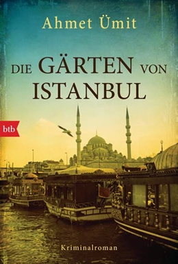 Abbildung von Ümit | Die Gärten von Istanbul | 1. Auflage | 2017 | beck-shop.de