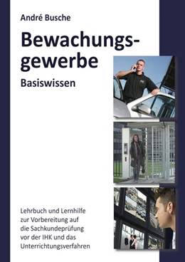 Abbildung von Busche | Basiswissen Sachkundeprüfung Bewachungsgewerbe § 34a GewO | 5. Auflage | 2017 | beck-shop.de