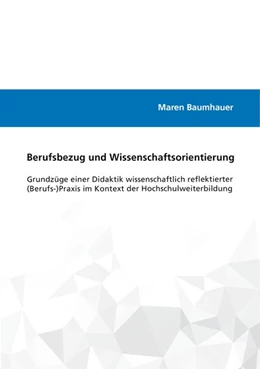 Abbildung von Baumhauer | Berufsbezug und Wissenschaftsorientierung | 1. Auflage | 2017 | beck-shop.de