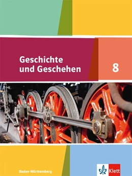 Abbildung von Geschichte und Geschehen. Schülerband 8. Klasse. Ausgabe für Baden-Württemberg ab 2016 | 1. Auflage | 2018 | beck-shop.de