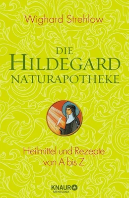 Abbildung von Strehlow | Die Hildegard-Naturapotheke | 1. Auflage | 2014 | beck-shop.de