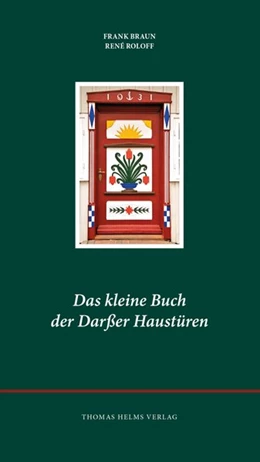 Abbildung von Braun / Roloff | Das kleine Buch der Darßer Haustüren | 4. Auflage | 2017 | beck-shop.de