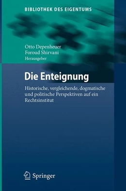 Abbildung von Depenheuer / Shirvani | Die Enteignung | 1. Auflage | 2017 | beck-shop.de