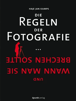 Abbildung von Kamps | Die Regeln der Fotografie | 1. Auflage | 2017 | beck-shop.de