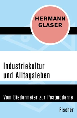 Abbildung von Glaser | Industriekultur und Alltagsleben | 1. Auflage | 2016 | beck-shop.de