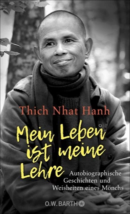 Abbildung von Thich Nhat Hanh | Mein Leben ist meine Lehre | 1. Auflage | 2017 | beck-shop.de