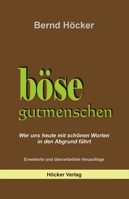 Abbildung von Höcker | Böse Gutmenschen | 1. Auflage | 2017 | beck-shop.de