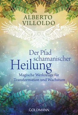 Abbildung von Villoldo | Der Pfad schamanischer Heilung | 1. Auflage | 2017 | beck-shop.de