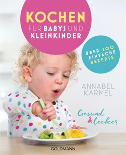 Abbildung von Karmel | Gesund und lecker: Kochen für Babys und Kleinkinder | 1. Auflage | 2018 | beck-shop.de