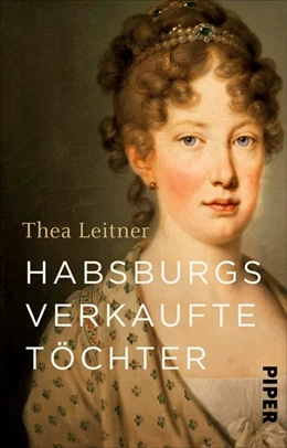 Abbildung von Leitner | Habsburgs verkaufte Töchter | 1. Auflage | 2017 | beck-shop.de
