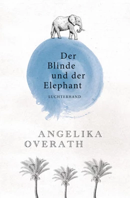 Abbildung von Overath | Der Blinde und der Elephant | 1. Auflage | 2017 | beck-shop.de