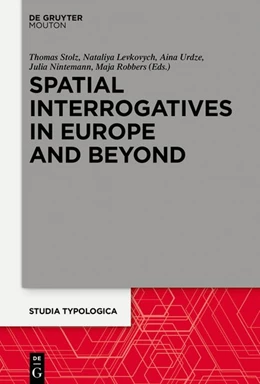 Abbildung von Stolz / Levkovych | Spatial Interrogatives in Europe and Beyond | 1. Auflage | 2017 | beck-shop.de