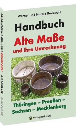 Abbildung von Rockstuhl | HANDBUCH - Alte Maße und ihre Umrechnung - Thüringen - Preußen - Sachsen - Mecklenburg | 1. Auflage | 2017 | beck-shop.de