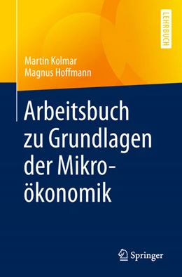 Abbildung von Kolmar / Hoffmann | Arbeitsbuch zu Grundlagen der Mikroökonomik | 1. Auflage | 2018 | beck-shop.de