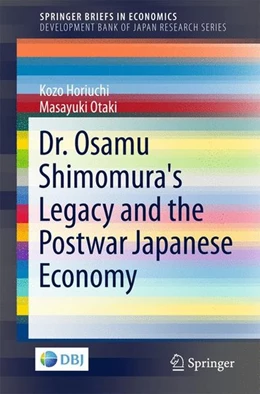 Abbildung von Horiuchi / Otaki | Dr. Osamu Shimomura's Legacy and the Postwar Japanese Economy | 1. Auflage | 2017 | beck-shop.de