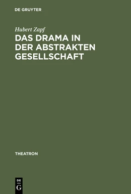 Abbildung von Zapf | Das Drama in der abstrakten Gesellschaft | 1. Auflage | 2015 | beck-shop.de