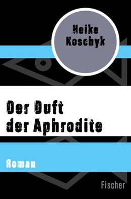 Abbildung von Koschyk | Der Duft der Aphrodite | 1. Auflage | 2017 | beck-shop.de