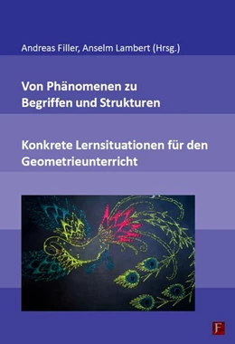 Abbildung von Filler / Lambert | Von Phänomenen zu Begriffen und Strukturen - Konkrete Lernsituationen für den Geometrieunterricht | 1. Auflage | 2017 | beck-shop.de