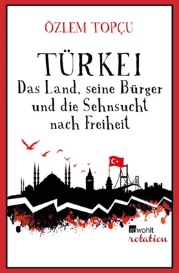 Abbildung von Topçu | Türkei - Das Land, seine Bürger und die Sehnsucht nach Freiheit | 1. Auflage | 2017 | beck-shop.de