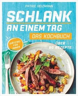 Abbildung von Heizmann | Schlank an einem Tag - Das Kochbuch | 1. Auflage | 2017 | beck-shop.de