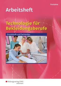 Abbildung von Fontaine | Technologie für Bekleidungsberufe. Arbeitsheft | 1. Auflage | 2017 | beck-shop.de