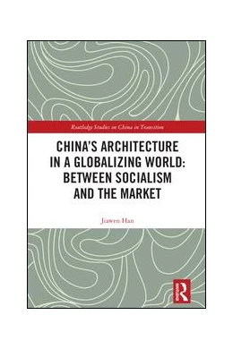 Abbildung von Han | China's Architecture in a Globalizing World: Between Socialism and the Market | 1. Auflage | 2017 | beck-shop.de