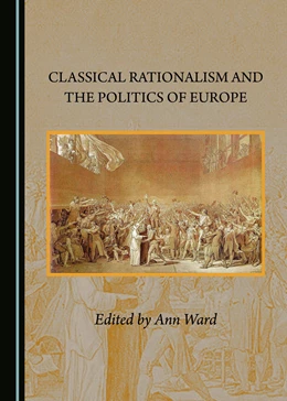 Abbildung von Ward | Classical Rationalism and the Politics of Europe | 1. Auflage | 2017 | beck-shop.de