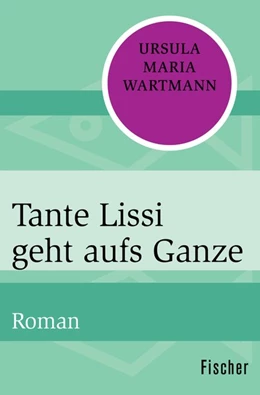 Abbildung von Wartmann | Tante Lissi geht aufs Ganze | 1. Auflage | 2015 | beck-shop.de