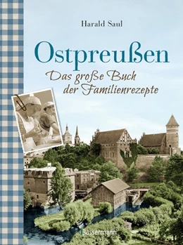 Abbildung von Saul | Ostpreußen - Das große Buch der Familienrezepte | 1. Auflage | 2017 | beck-shop.de