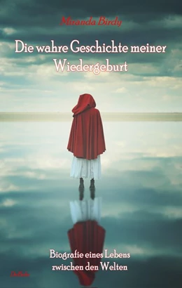 Abbildung von Birdy | Die wahre Geschichte meiner Wiedergeburt - Biografie eines Lebens zwischen den Welten | 1. Auflage | 2017 | beck-shop.de