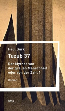 Abbildung von Gurk | Tuzub 37. Der Mythos von der grauen Menschheit oder von der Zahl 1 | 1. Auflage | 2017 | beck-shop.de