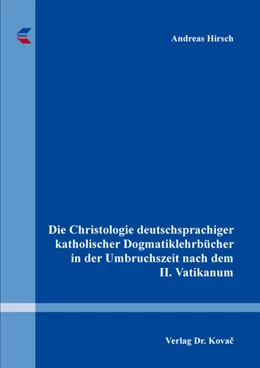 Abbildung von Hirsch | Die Christologie deutschsprachiger katholischer Dogmatiklehrbücher in der Umbruchszeit nach dem II. Vatikanum | 1. Auflage | 2017 | 137 | beck-shop.de