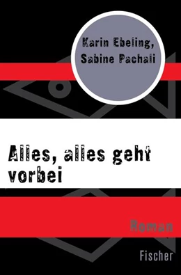 Abbildung von Ebeling / Pachali | Alles, alles geht vorbei | 1. Auflage | 2015 | beck-shop.de