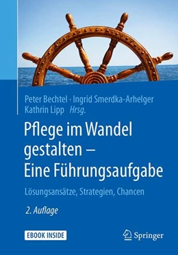 Abbildung von Bechtel / Smerdka-Arhelger | Pflege im Wandel gestalten - Eine Führungsaufgabe | 2. Auflage | 2017 | beck-shop.de