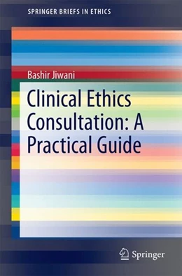 Abbildung von Jiwani | Clinical Ethics Consultation: A Practical Guide | 1. Auflage | 2017 | beck-shop.de