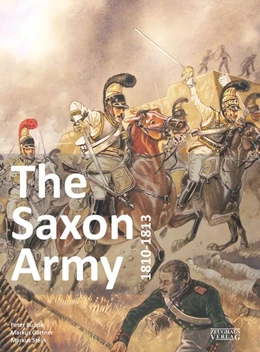 Abbildung von Bunde / Gärtner | The Saxon Army 1810-1813 | 1. Auflage | 2017 | beck-shop.de