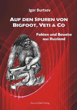 Abbildung von Burtsev | Auf den Spuren von Bigfoot, Yeti & Co | 1. Auflage | 2017 | beck-shop.de