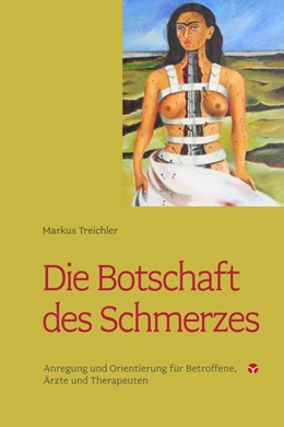 Abbildung von Treichler | Die Botschaft des Schmerzes | 1. Auflage | 2017 | beck-shop.de