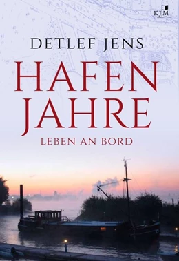 Abbildung von Jens | Hafenjahre. Leben an Bord | 1. Auflage | 2017 | beck-shop.de