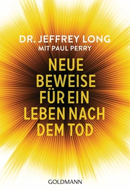 Abbildung von Long / Perry | Neue Beweise für ein Leben nach dem Tod | 1. Auflage | 2017 | beck-shop.de