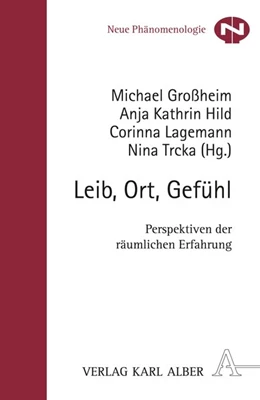 Abbildung von Großheim / Hild | Leib, Ort, Gefühl | 1. Auflage | 2016 | beck-shop.de
