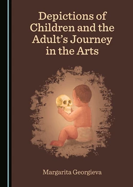 Abbildung von Georgieva | Depictions of Children and the Adult’s Journey in the Arts | 1. Auflage | 2017 | beck-shop.de