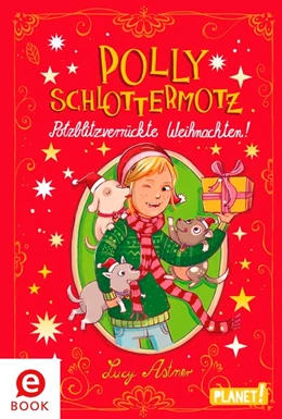 Abbildung von Astner | Polly Schlottermotz: Potzblitzverrückte Weihnachten! | 1. Auflage | 2017 | beck-shop.de