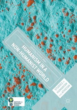 Abbildung von Miller | Humanism in a Non-Humanist World | 1. Auflage | 2017 | beck-shop.de